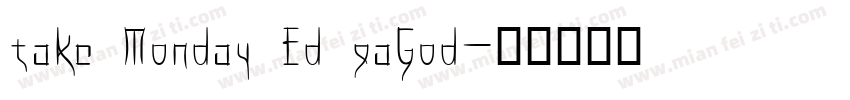 take Monday Ed gaGod字体转换